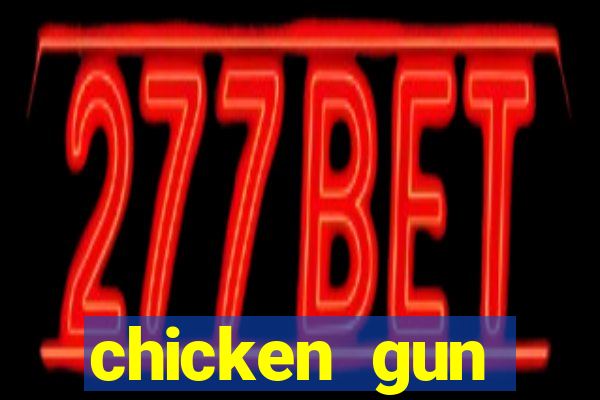 chicken gun dinheiro infinito